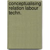 Conceptualising relation labour techn. door Muchie