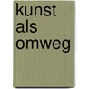 Kunst als omweg door Herman Pleij
