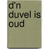D'n duvel is oud