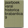 Jaarboek varai historica brabantica 9 door Onbekend