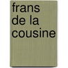 Frans de la cousine by Cousine