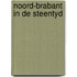 Noord-brabant in de steentyd
