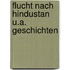 Flucht nach hindustan u.a. geschichten
