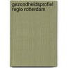 Gezondheidsprofiel regio rotterdam door Klaus