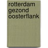 Rotterdam gezond oosterflank door Dueren Hollander