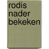 Rodis nader bekeken