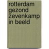 Rotterdam gezond zevenkamp in beeld by Gilst