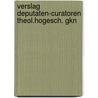 Verslag deputaten-curatoren theol.hogesch. gkn door Onbekend