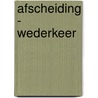 Afscheiding - wederkeer door Deddens