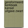 Gereformeerd kerkboek kansel uitgave zwart door Onbekend