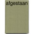Afgestaan