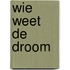 Wie weet de droom