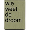 Wie weet de droom door Thiel