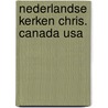 Nederlandse kerken chris. canada usa door Valkenburg