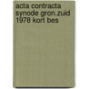 Acta contracta synode gron.zuid 1978 kort bes door Onbekend