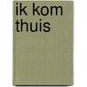 Ik kom thuis by Schilder