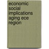 Economic social implications aging ece region by Unknown