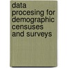 Data procesing for demographic censuses and surveys door Anna Dekker