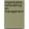 Organisaties, verandering en management door Onbekend