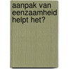 Aanpak van eenzaamheid helpt het? door T. van Tilburg