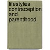 Lifestyles contraception and parenthood door Onbekend