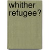 Whither refugee? by Unknown