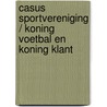 Casus sportvereniging / Koning Voetbal en Koning Klant door W.J. van Noort