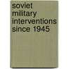 Soviet military interventions since 1945 door Schmid