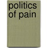 Politics of pain door Onbekend