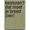 Besturen? dat moet je breed zien! by J.D. Meloen