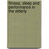 Fitness, sleep and performance in the elderly door C. Lijzenga