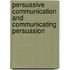 Persuasive communication and communicating persuasion