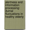 Alertness and information processing: durnal fluctuations in healthy elderly door C. Kramer