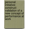 Personal Initiative: Construct Validation of a New Concept of Performance at Work door D. Fay