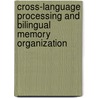 Cross-language processing and bilingual memory organization by J.G. van Hell