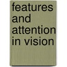 Features and attention in vision by D. Heslenfeld