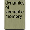 Dynamics of semantic memory by H.A.E.M. Pecher