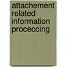 Attachement related information proceccing door I.A. Zeijlmans van Emmichoven