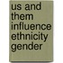 Us and them influence ethnicity gender