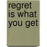 Regret is what you get door R. Richard