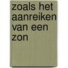 Zoals het aanreiken van een zon door A. Reniers