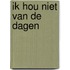 Ik hou niet van de dagen