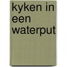 Kyken in een waterput door Raymond Detrez