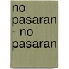 No pasaran - no pasaran by Unknown