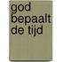 God bepaalt de tijd