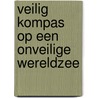Veilig kompas op een onveilige wereldzee door Heer