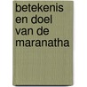 Betekenis en doel van de maranatha door Heer