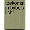 Toekomst in bybels licht by P.A. Slagter