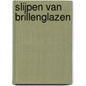 Slijpen van brillenglazen by W. Borst