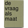 De vraag als maat door G. Goudriaan